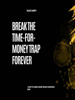 cover image of Break the Time-for-Money Trap Forever